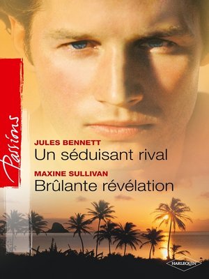 cover image of Un séduisant rival--Brûlante révélation